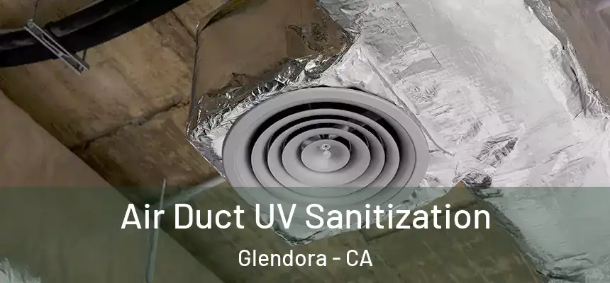  Air Duct UV Sanitization Glendora - CA