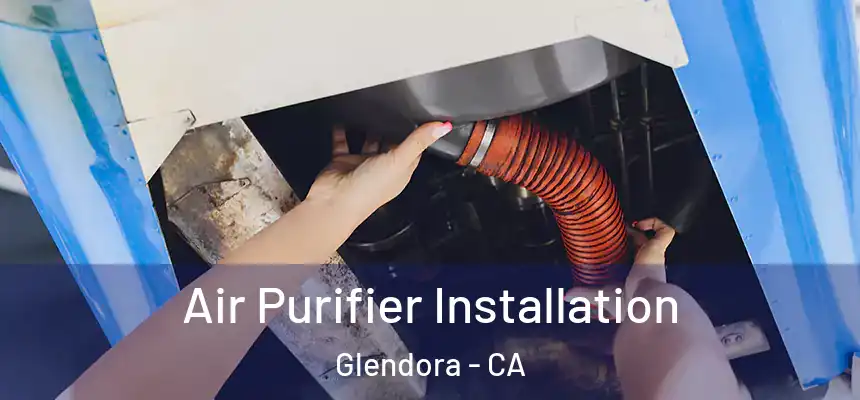  Air Purifier Installation Glendora - CA