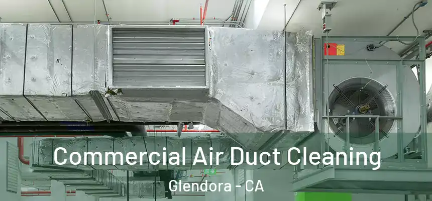  Commercial Air Duct Cleaning Glendora - CA