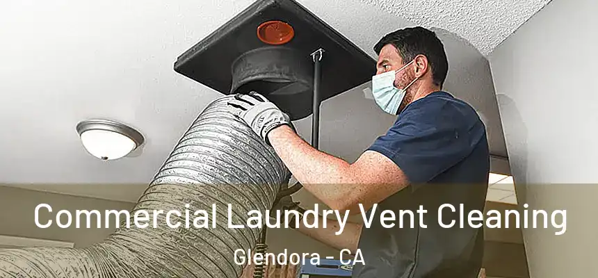  Commercial Laundry Vent Cleaning Glendora - CA