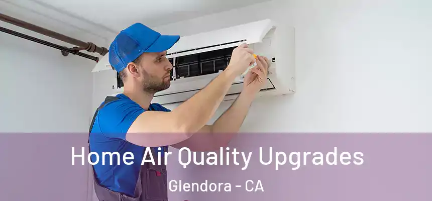  Home Air Quality Upgrades Glendora - CA
