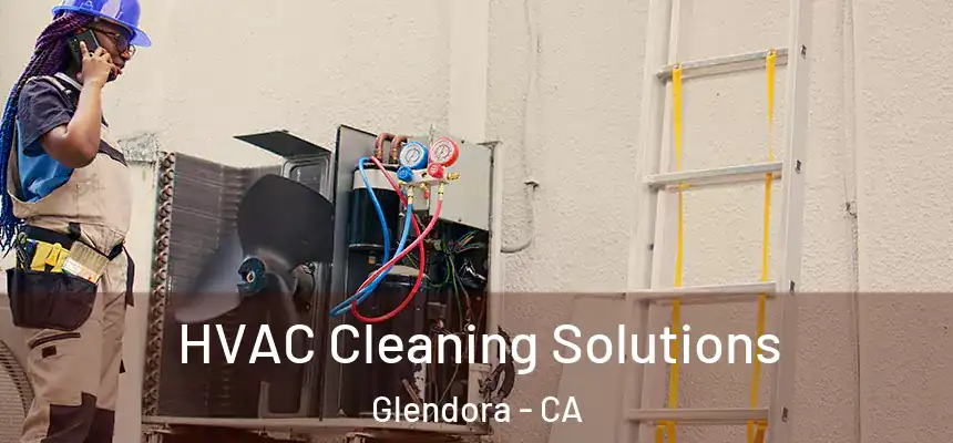 HVAC Cleaning Solutions Glendora - CA