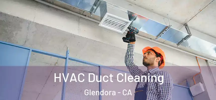  HVAC Duct Cleaning Glendora - CA