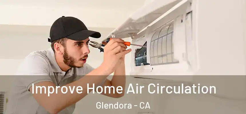  Improve Home Air Circulation Glendora - CA