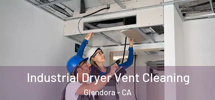 Industrial Dryer Vent Cleaning Glendora - CA