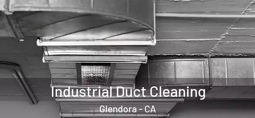  Industrial Duct Cleaning Glendora - CA