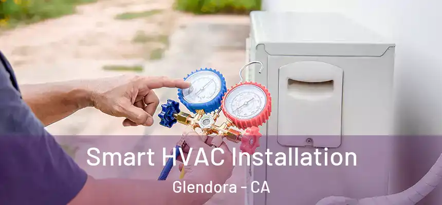  Smart HVAC Installation Glendora - CA