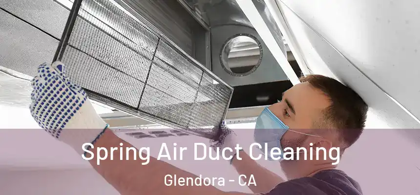  Spring Air Duct Cleaning Glendora - CA